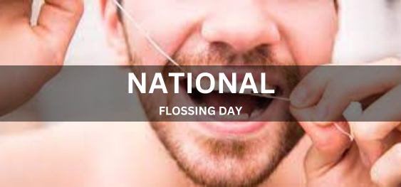 NATIONAL FLOSSING DAY [राष्ट्रीय फ़्लॉसिंग दिवस]